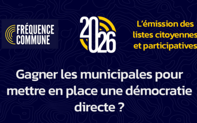 🎙️ Emission – Gagner les municipales pour mettre en place une démocratie directe ? 🎙️