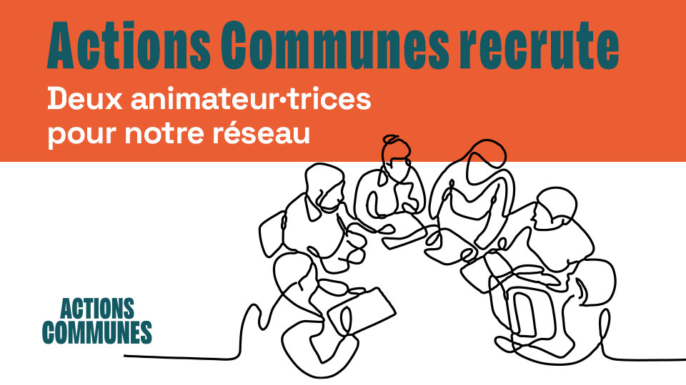 Actions Communes recrute deux animateur·trices pour le réseau