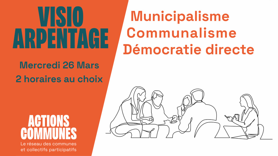 Municipalisme, Communalisme et Démocratie directe – Visio d’arpentage Mercredi 26 mars